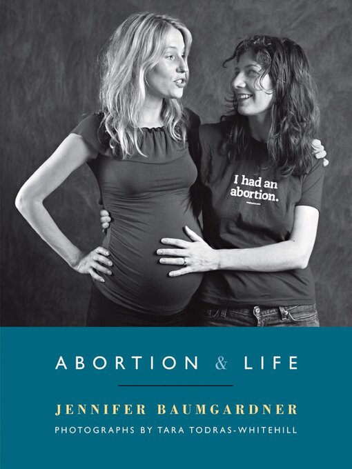 Title details for Abortion & Life by Jennifer Baumgardner - Available